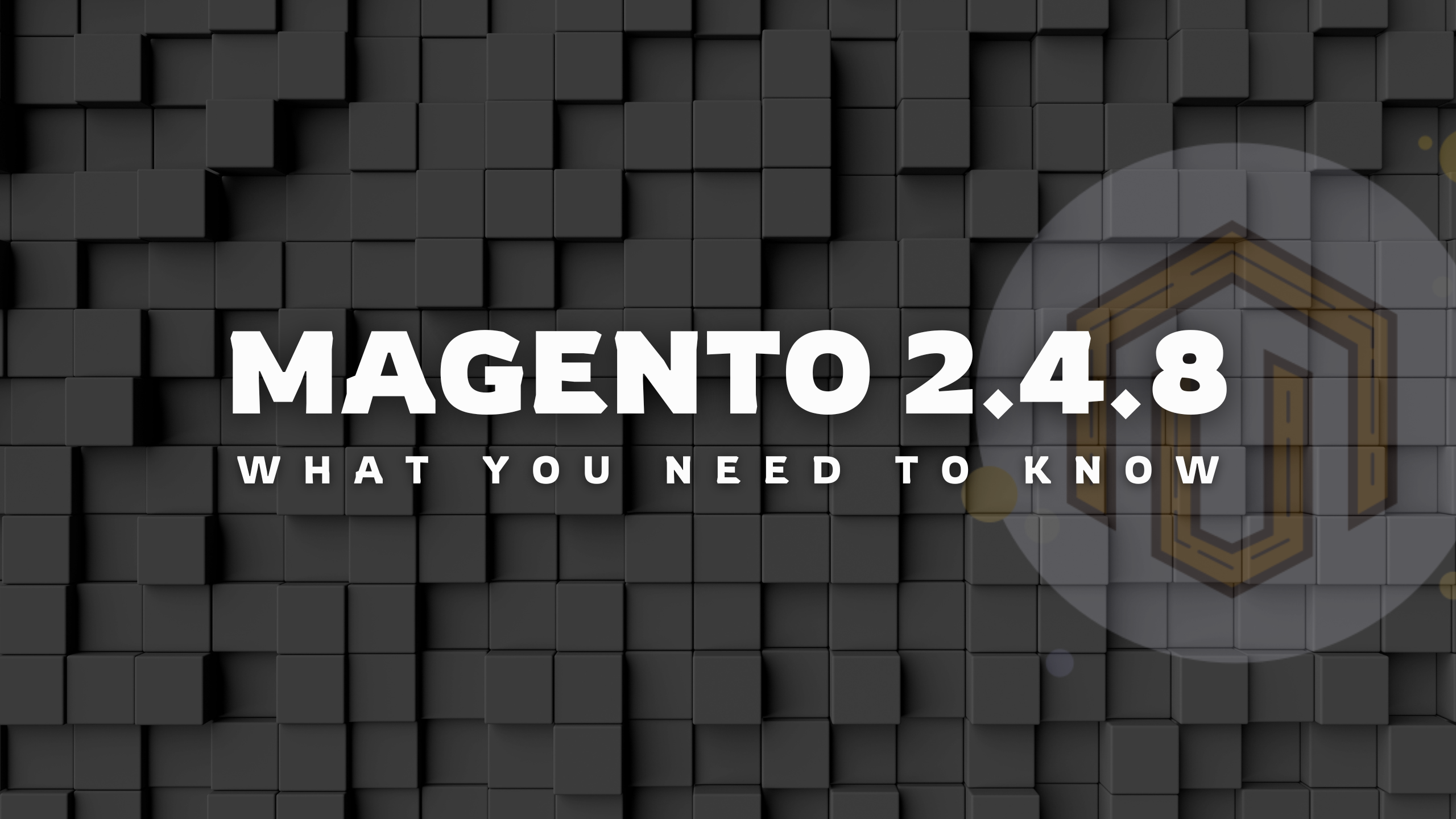 Magento 2.4.8 Released: What’s New and Why It Matters