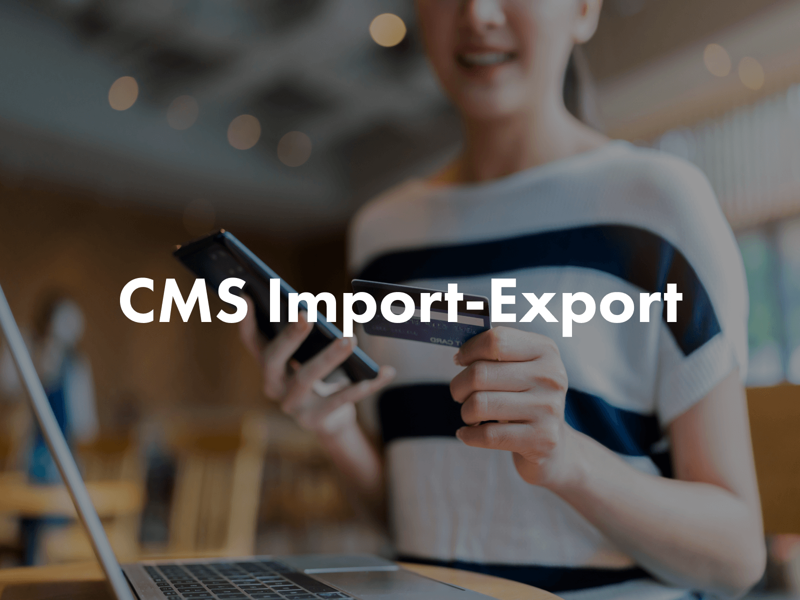 CMS Import-Export