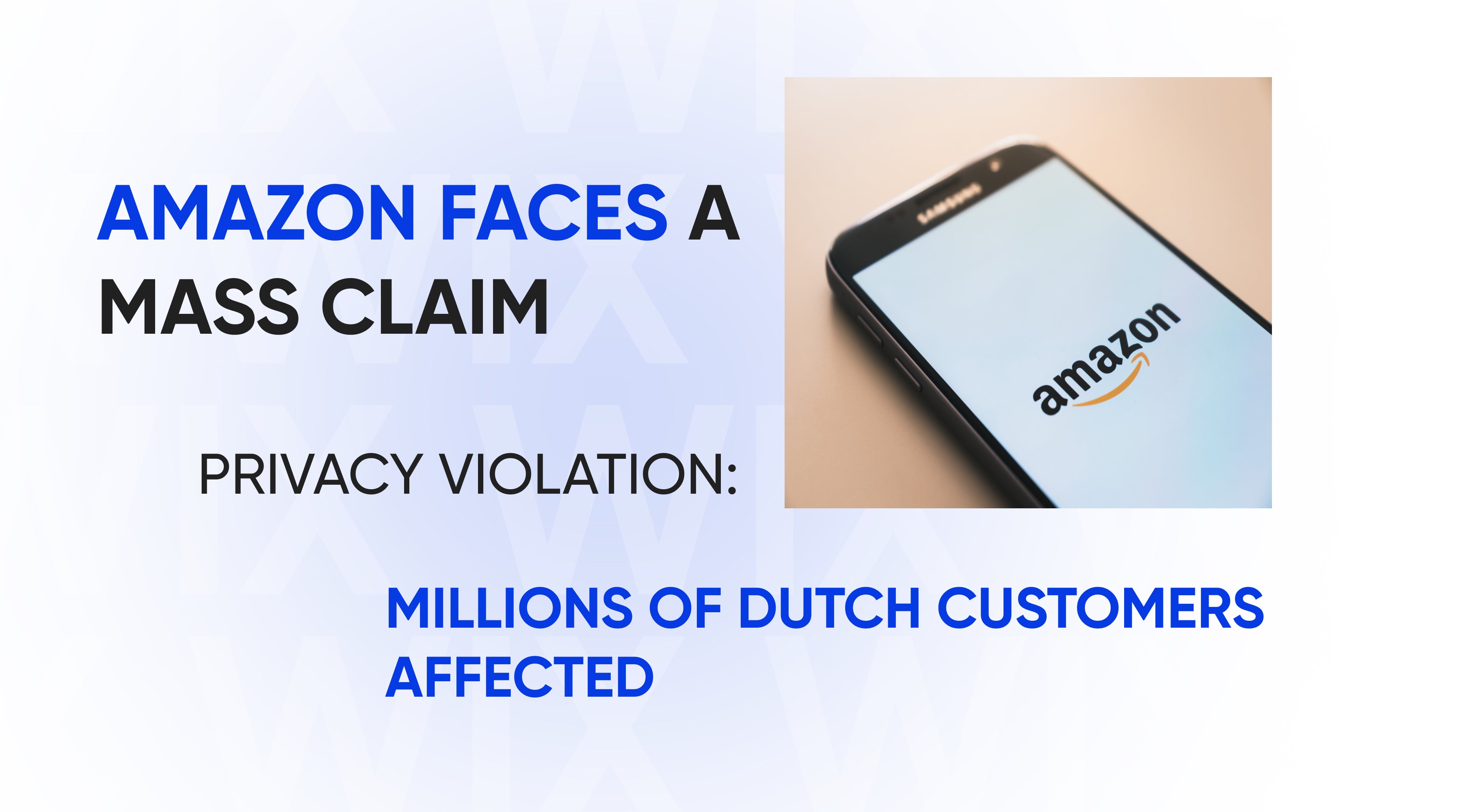 Amazon faces a mass claim for privacy violation: millions of Dutch customers affected