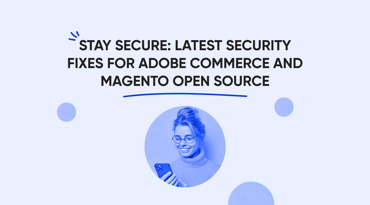 Stay secure: latest security fixes for Adobe Commerce and Magento Open Source
