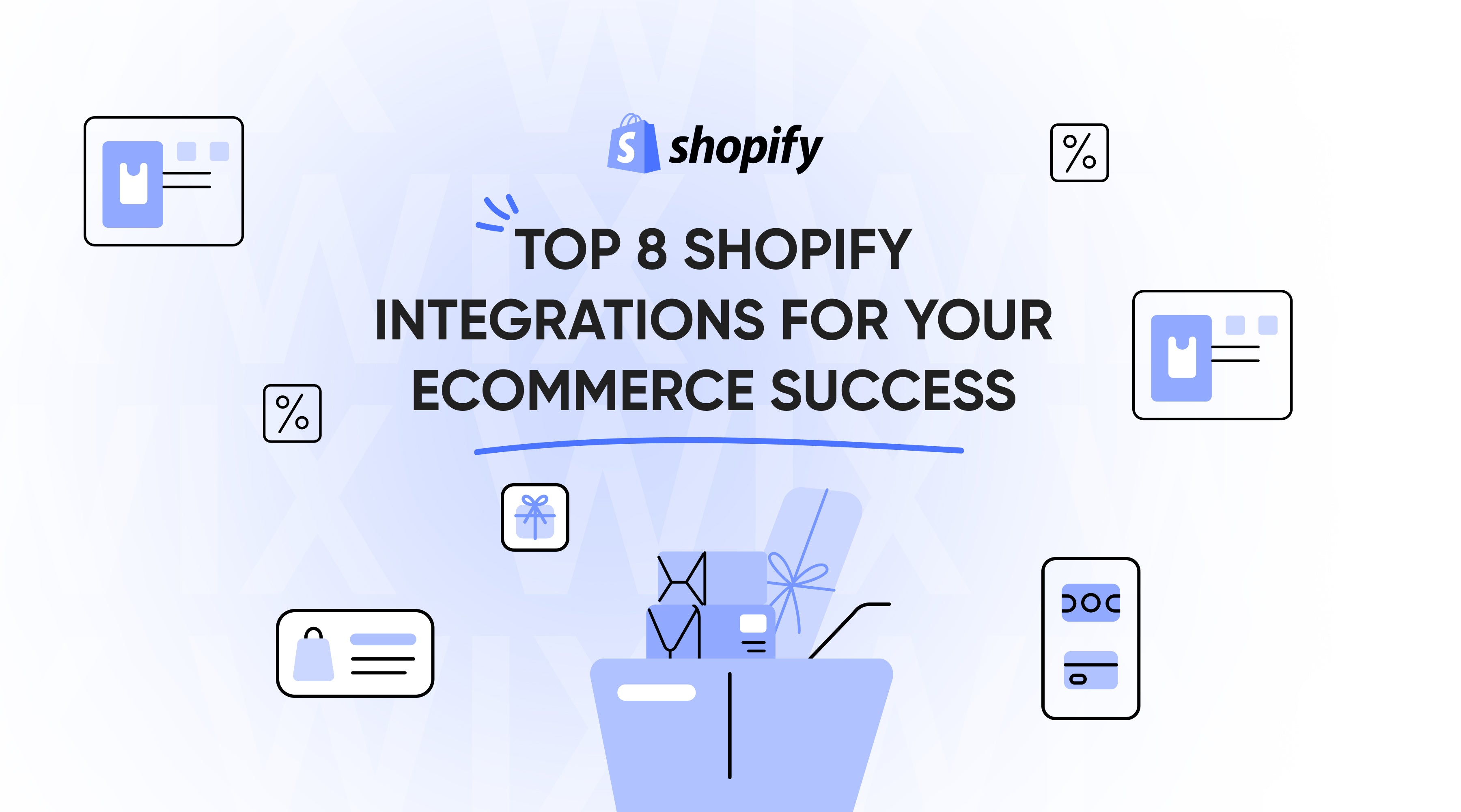 Top 8 Shopify Integrations for Your  eCommerce Success